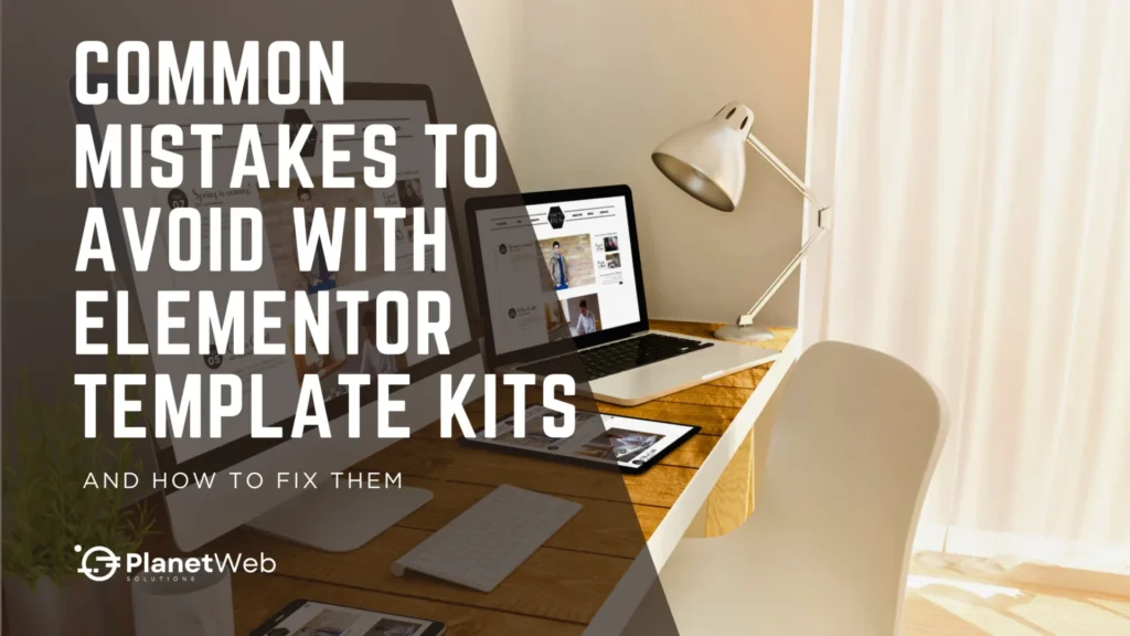 Elementor Template Kit Mistakes