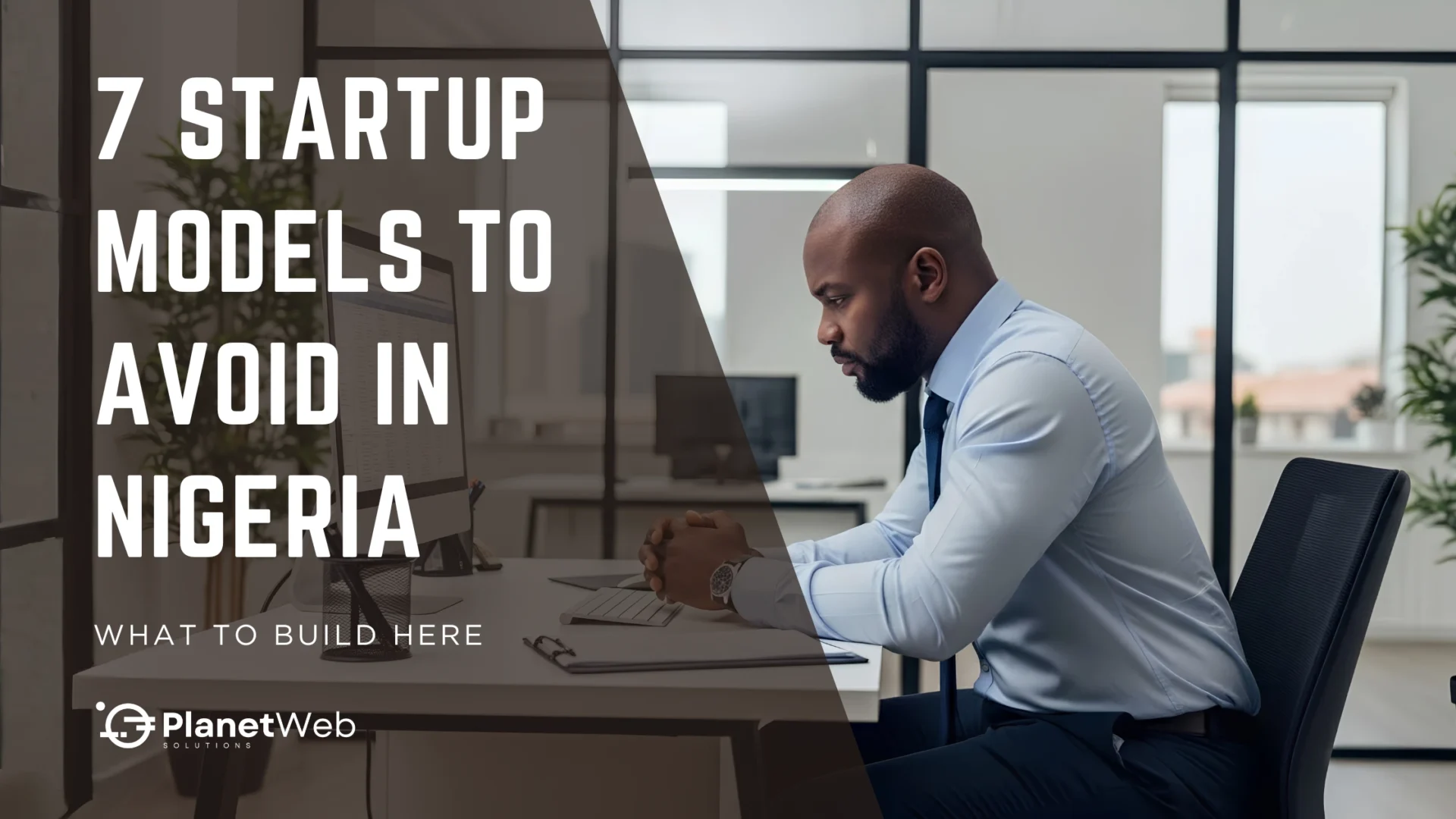 Startup Models to Avoid in Nigeria cover with focused businessman in office.