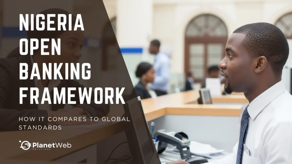 Professional analysis of the Nigeria open banking framework compared to global standards in finance.