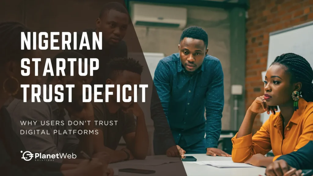 Nigerian startup trust deficit highlights challenges in user confidence for digital platforms.