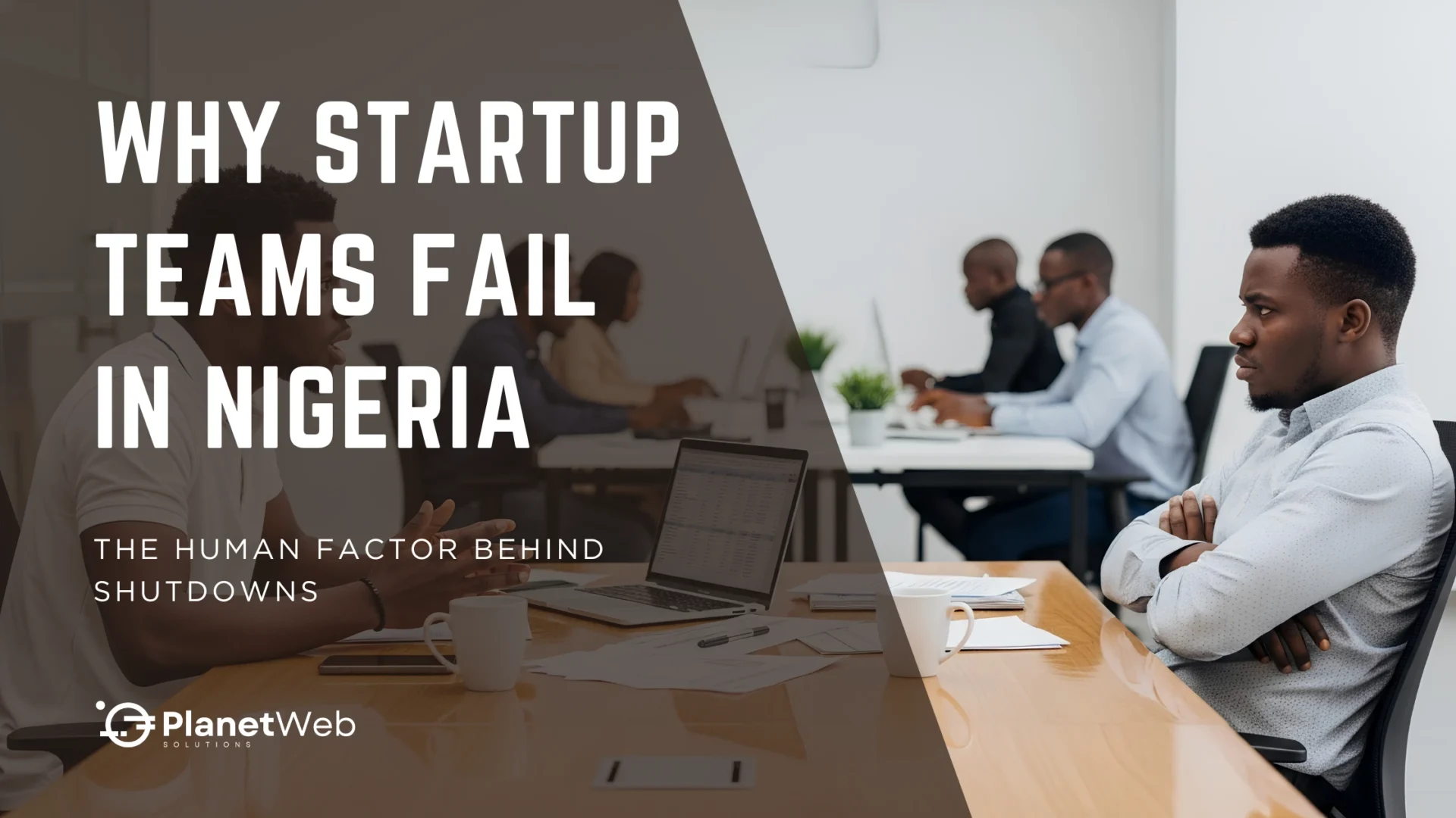 Why startup teams fail in Nigeria, with a tense office meeting scene.