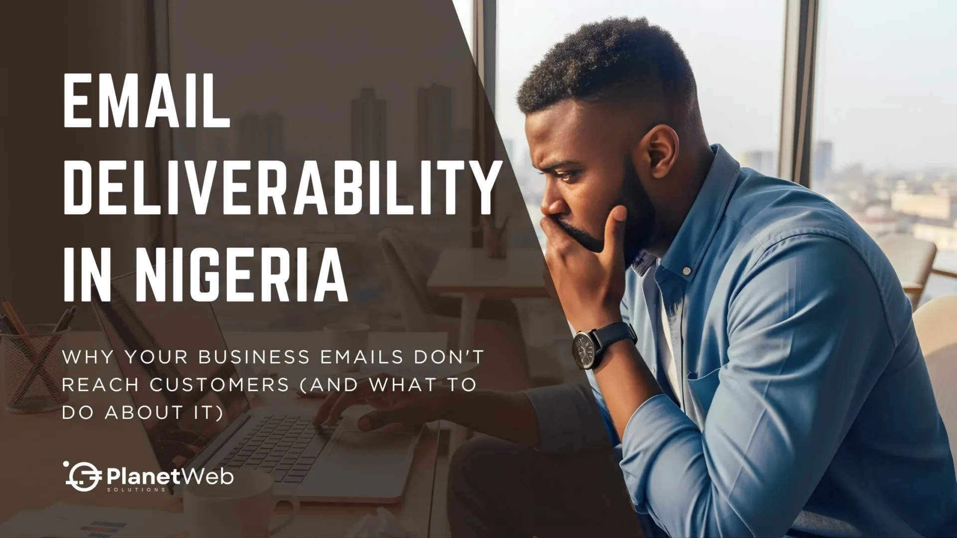 Email deliverability in Nigeria: Exploring solutions for effective business communication.