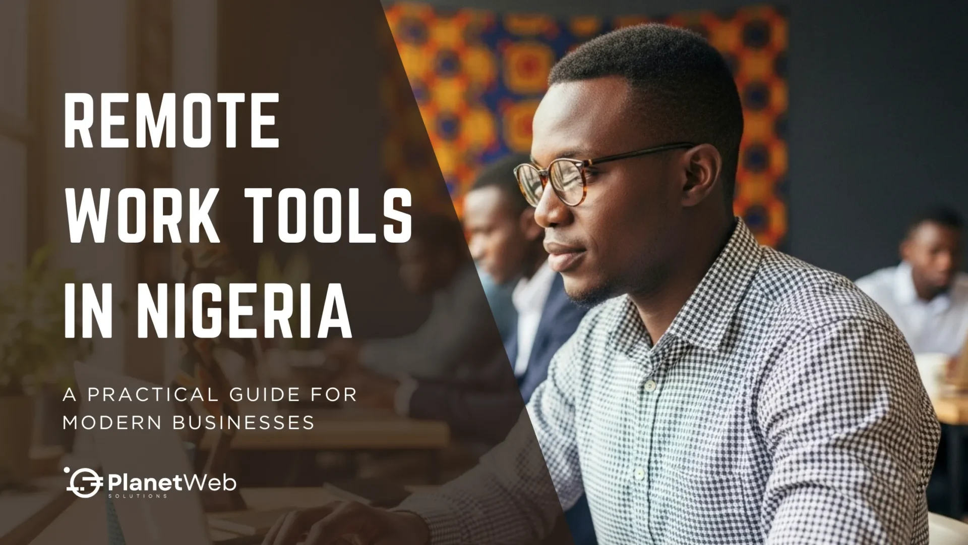 Remote work tools in Nigeria support modern business productivity and collaboration in dynamic environments.