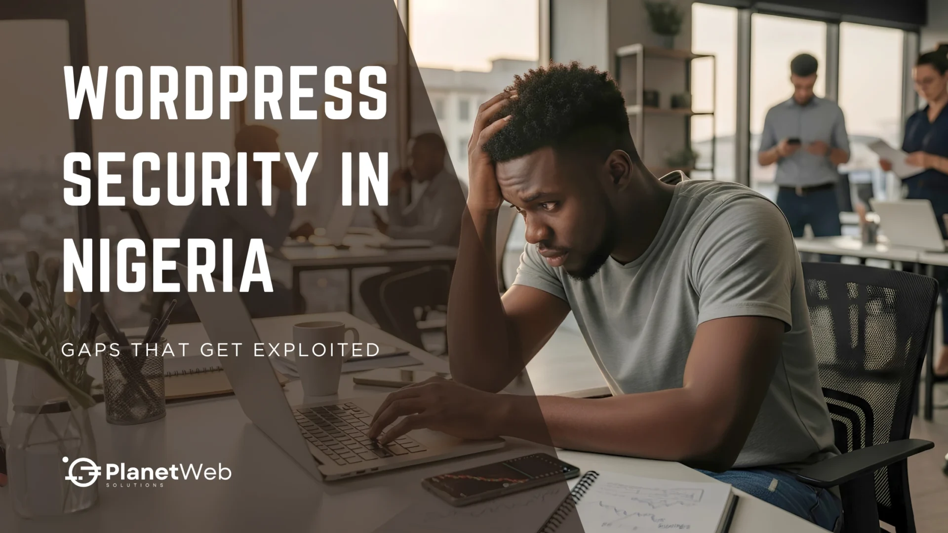 WordPress security in Nigeria banner with stressed developer in office.