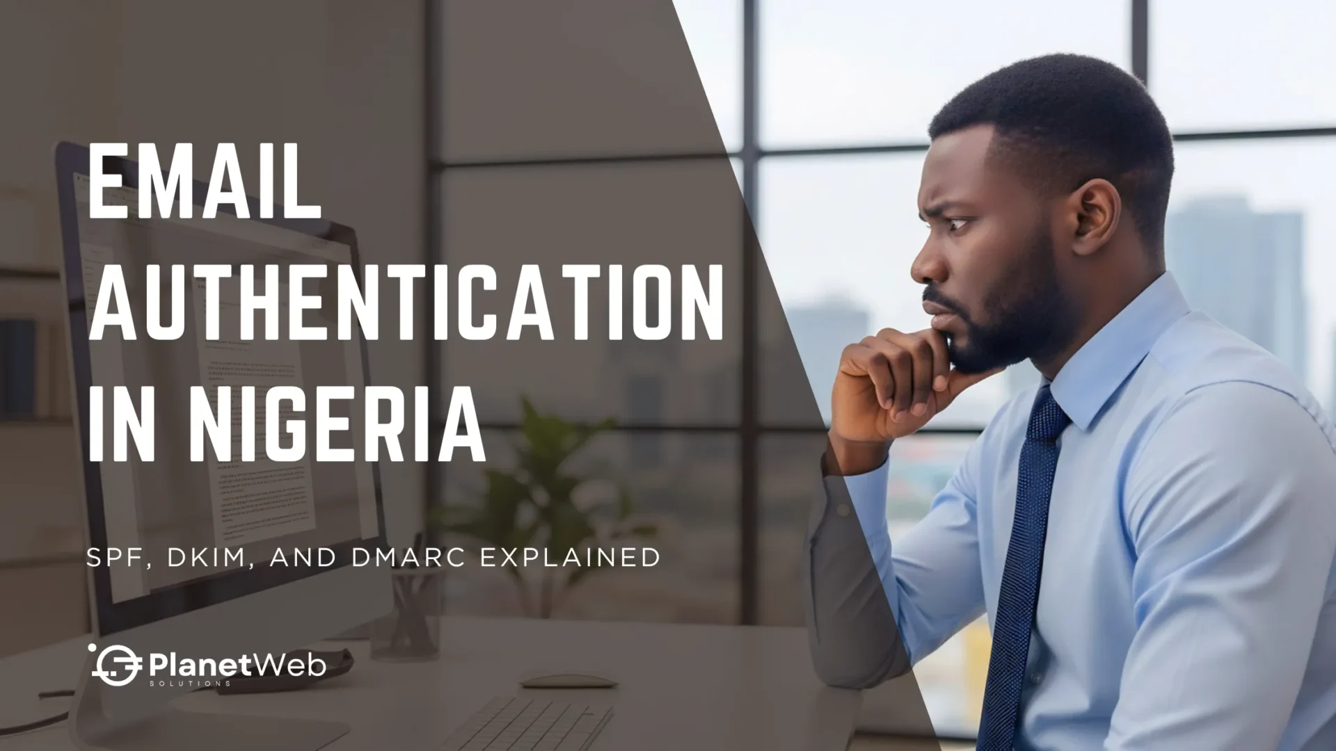 Email authentication in Nigeria, with SPF, DKIM, and DMARC explained.