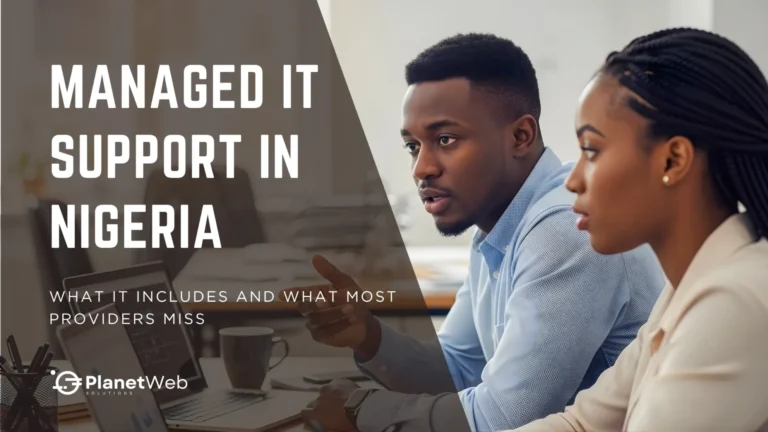 Managed IT support in Nigeria with PlanetWeb Solutions business professionals.