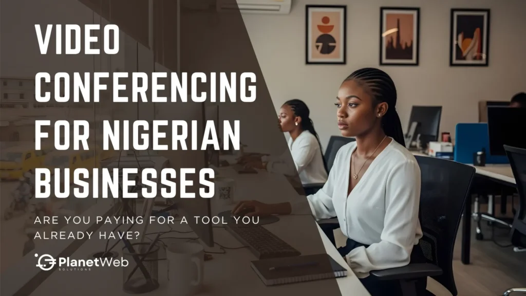 Video conferencing for Nigerian businesses with professional office team.