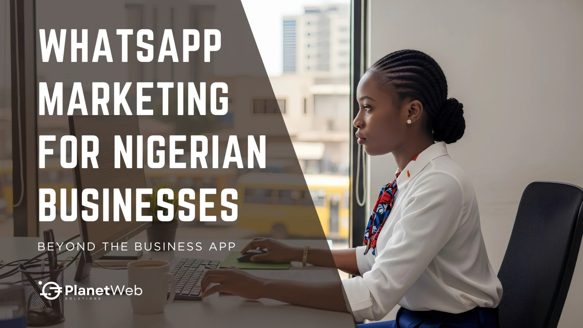 WhatsApp marketing for Nigerian businesses, with a professional woman working in an office.